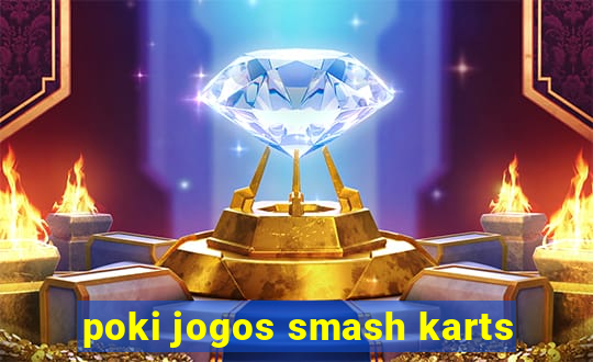 poki jogos smash karts